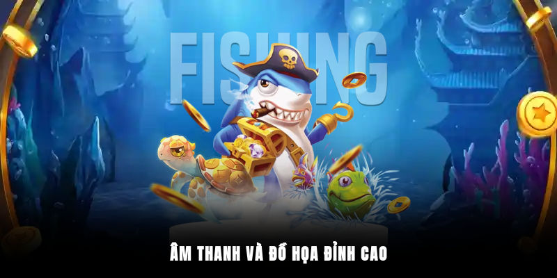 Âm thanh và đồ họa đỉnh cao