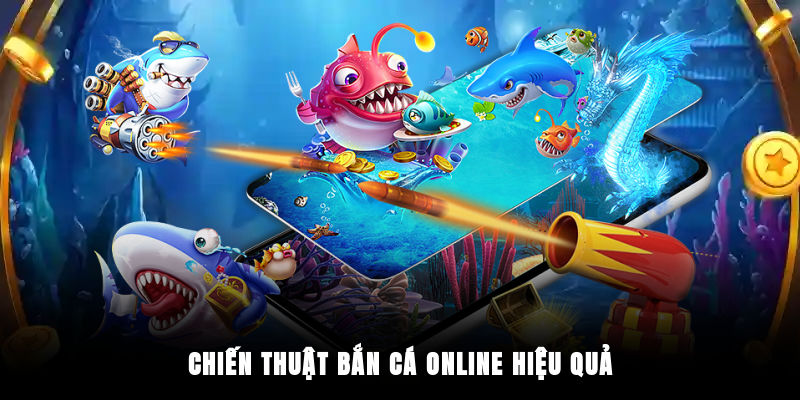 Chiến thuật bắn cá online hiệu quả