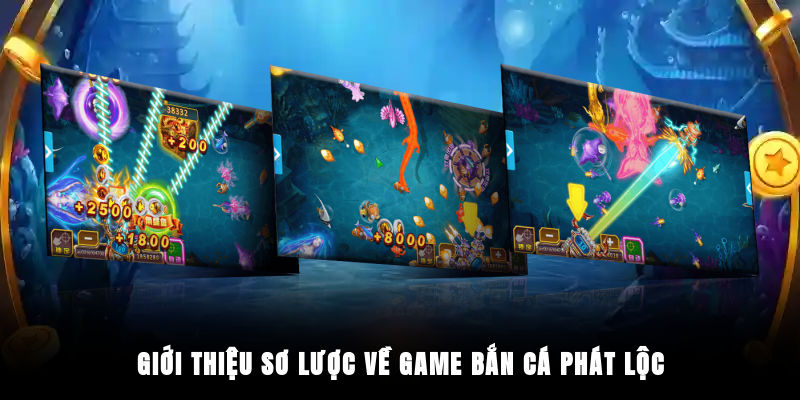 Giới thiệu sơ lược về game bắn cá Phát Lộc