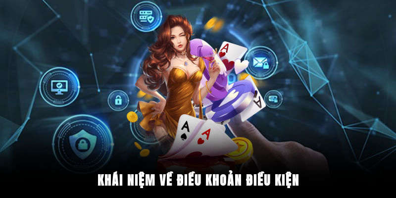 Khái niệm về điều khoản điều kiện