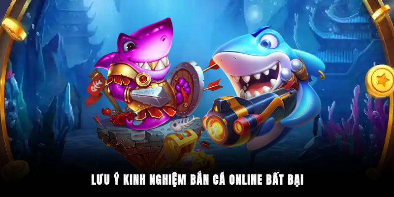 Lưu ý kinh nghiệm bắn cá online bất bại