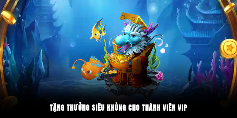 Tặng thưởng siêu khủng cho thành viên VIP