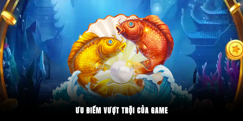 Ưu điểm vượt trội của game